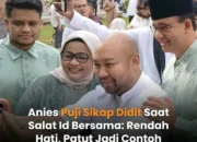 Mantan Gubernur DKI Jakarta, Anies Baswedan, menilai putra Presiden Prabowo Subianto, Didit Prabowo, Sebagai Sosok Anak Muda yang Patut Menjadi Teladan Karena Tetap Rendah Hati Meski Tumbuh Dengan Berbagai Fasilitas.